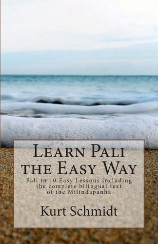 Learn Pali the Easy Way Pali in 10 Easy Lessons Including the Complete Bilingual Text of the Milindapanha