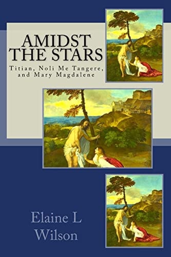 Amidst the Stars Titian, Noli Me Tangere, and Mary Magdalene