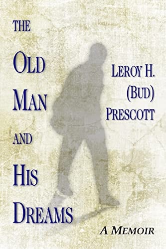 The Old Man and His Dreams A Memoir