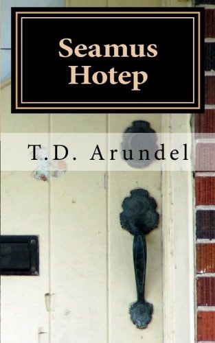 Seamus Hotep The Improbable Story of the Unlikely Life of a Little, Known Hero.