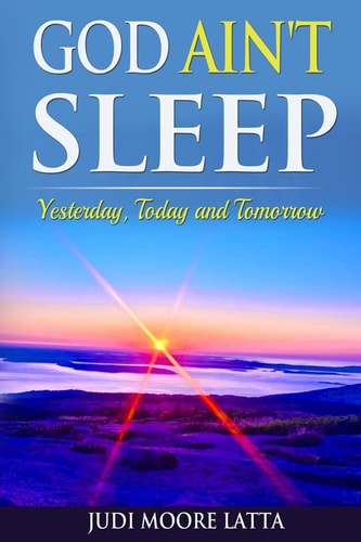 God Ain't Sleep Yesterday, Today and Tomorrow