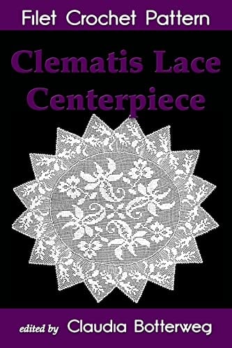 Clematis Lace Centerpiece Filet Crochet Pattern Complete Instructions and Chart