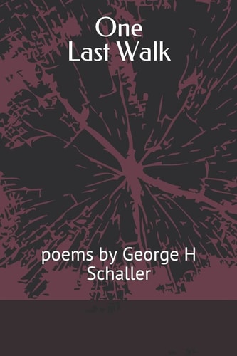 One Last Walk Poems by George H Schaller