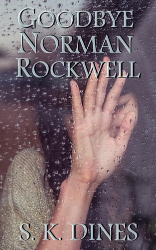 Goodbye Norman Rockwell Recovery from Addiction and New Life