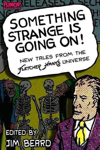 Something Strange Is Going On! New Tales from the Fletcher Hanks Universe