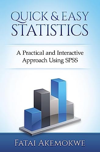 Quick and Easy Statistics A Practical and Interactive Approach Using SPSS
