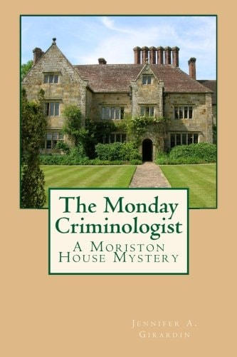 The Monday Criminologist A Moriston House Mystery