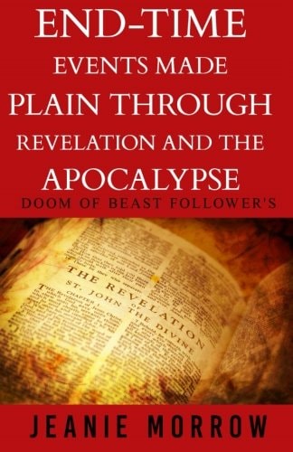 End-Time Events Made Plain Through Revelation and the Apocalypse -Large Print DOOM of Beast Follower's