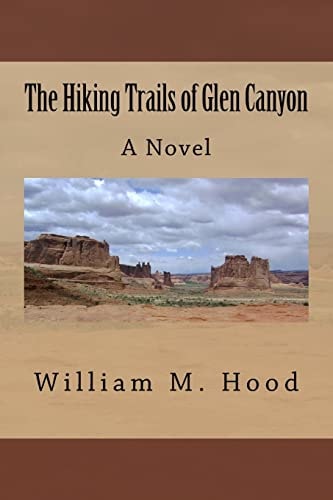 The Hiking Trails of Glen Canyon A Novel