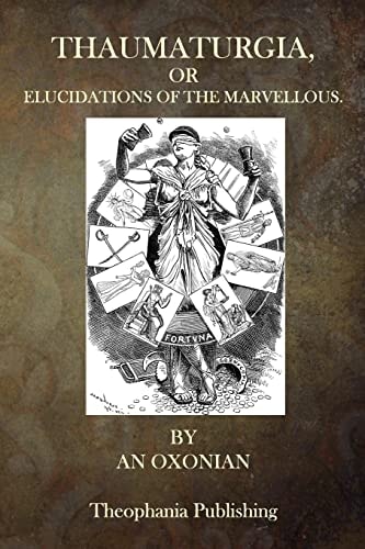 Thaumaturgia, Or Elucidations of the Marvellous