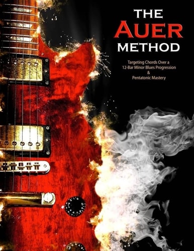 The Auer Method A Modern Method for Targeting Chords and Pentatonic Mastery