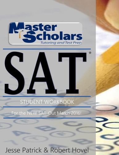 Master Scholars SAT* Student Workbook For the NEW SAT - Out March 2016
