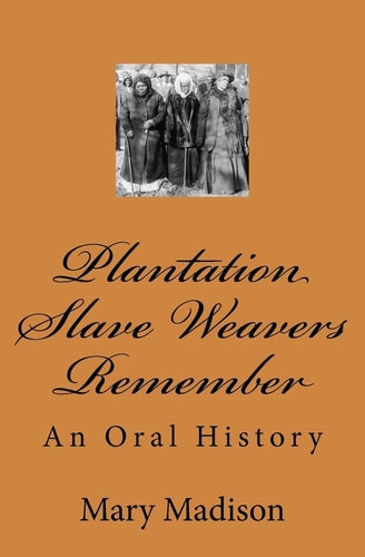 Plantation Slave Weavers Remember An Oral History