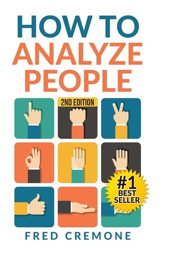 How To Analyze People Successful Guide to Human Psychology, Body Language and How To Read People Instantly