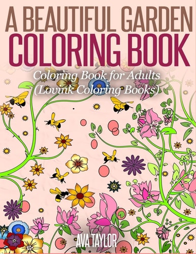 A Beautiful Garden Coloring Book Coloring Book for Adults (Lovink Coloring Books)