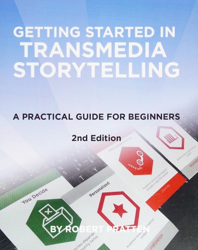 Getting Started with Transmedia Storytelling A Practical Guide for Beginners