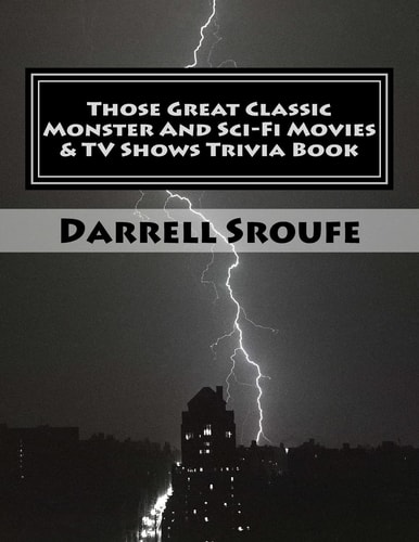 Those Great Classic Monster and Sci-Fi Movies and TV Shows Trivia Book