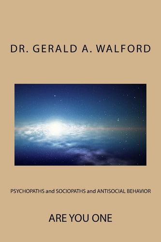 PSYCHOPATHS and SOCIOPATHS and ANTISOCIAL BEHAVIOR Are You One