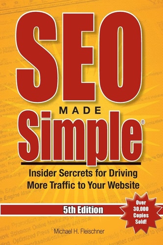 SEO Made Simple(R) (5th Edition) for 2016 Insider Secrets For Driving More Traffic To Your Website