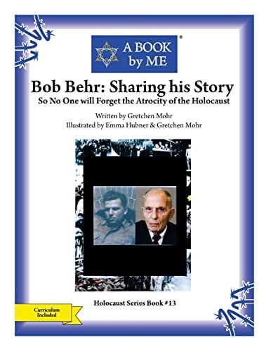 Bob Behr: Sharing His Story So No One Will Forget the Atrocity of the Holocaust