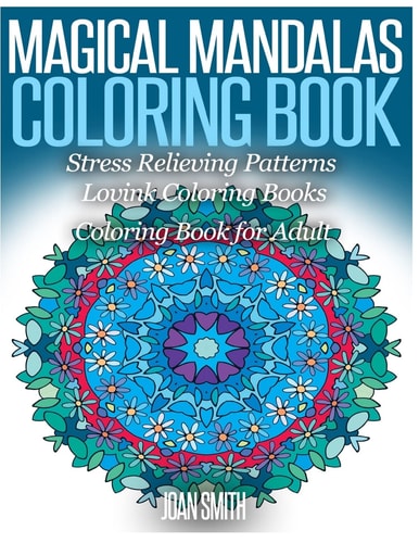 Magical Mandalas Coloring Book Stress Relieving Patterns Coloring Book for Adults Lovink Coloring Books