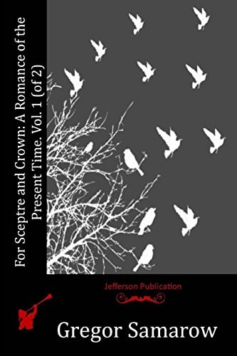 For Sceptre and Crown A Romance of the Present Time. Vol. 1 (of 2)