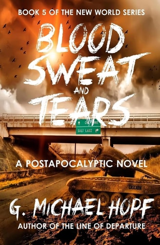 Blood, Sweat & Tears A Postapocalyptic Novel