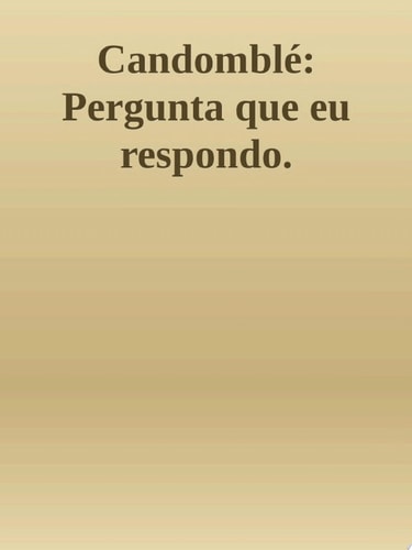 Candomblé: Pergunta Que Eu Respondo