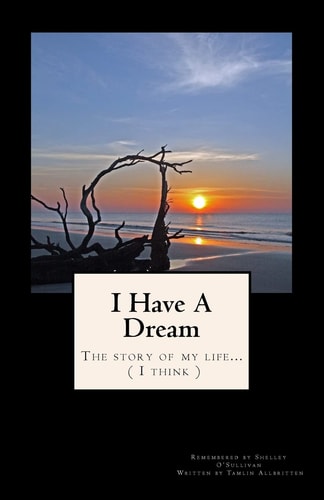 I Have A Dream (The Story of My Life...I Think)