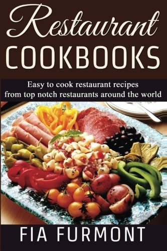 Restaurant Cookbooks Easy To Cook Restaurant Recipes From Top Notch Restaurants Around The World