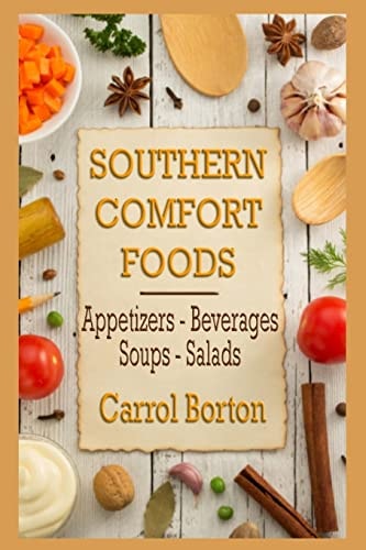 Southern Comfort Foods Appetizers - Beverages - Soups - Salads