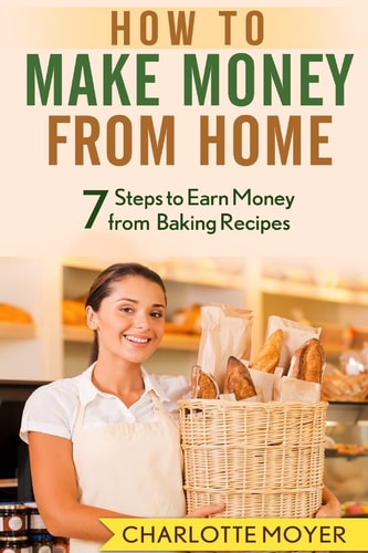How to Make Money from Home 7 Steps to Earn Money from Baking Recipes
