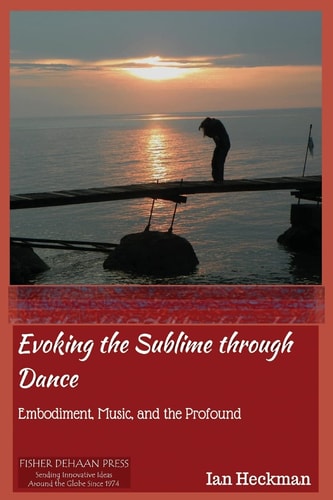 Evoking the Sublime Through Dance Embodiment, Music, and the Profound
