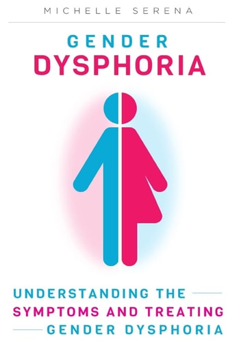 Gender Dysphoria Understanding the Symptoms and Treating Gender Dysphoria