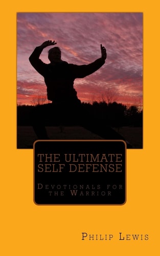 The Ultimate Self Defense - Devotionals for the Warrior