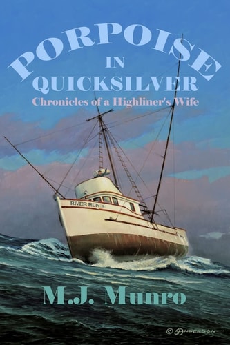Porpoise in Quicksilver Chronicles of a High-Liners Wife