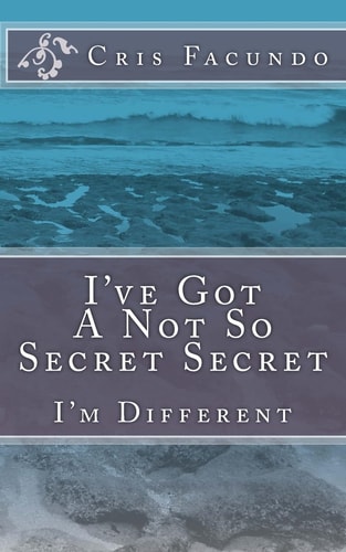 I've Got a Not So Secret Secret I'm Different