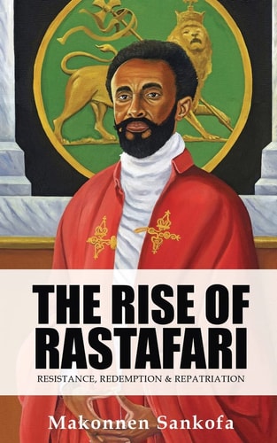 The Rise of Rastafari Resistance, Redemption & Repatriation