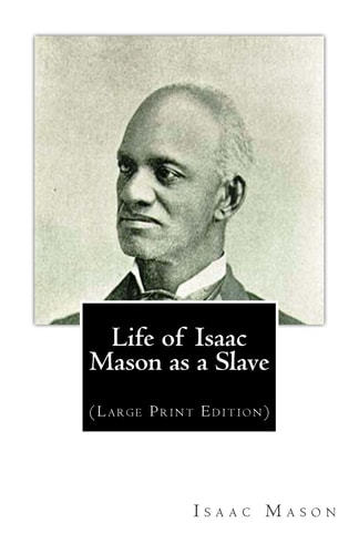 Life of Isaac Mason as a Slave (Large Print Edition)