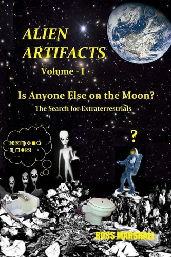 Alien Artifacts - 1 Is Anyone Else on the Moon?