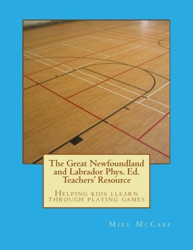The Great Newfoundland and Labrador Phys. Ed. Teachers' Resource