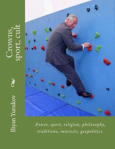 Crowns, Sport, Cult Power, Sport, Religion, Philosophy, Traditions, Interests, Geopolitics.