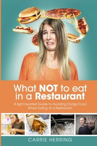 What NOT To Eat In a Restaurant A Light-hearted Guide to Avoiding Dodgy Food When Eating At a Restaurant