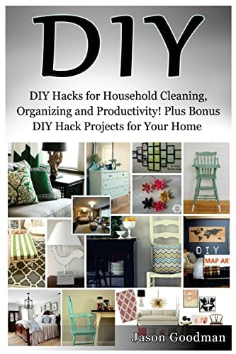 Diy DIY Hacks for Household Cleaning, Organizing and Productivity! Plus Bonus DIY Hack Projects for Your Home!