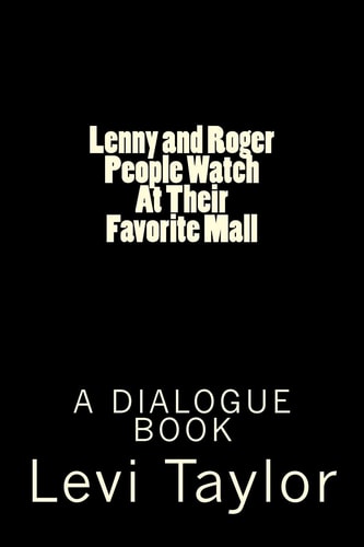 Lenny and Roger People Watch at Their Favorite Mall A Dialogue Book