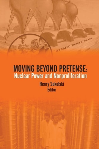 Moving Beyond Pretense Nuclear Power and Nonproliferation
