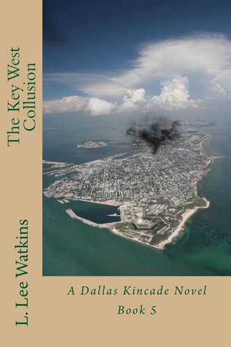 The Key West Collusion A Dallas Kincade Novel Book 5