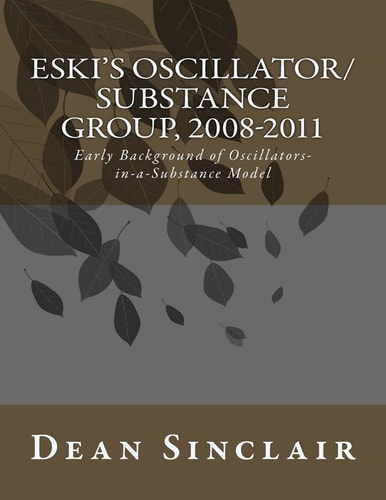 Eski's Oscillator/Substance Group, 2008-2011 Early Background of Oscillators in a Substance Model