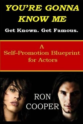 You're Gonna Know Me A Self-Promotion Blueprint for Actors