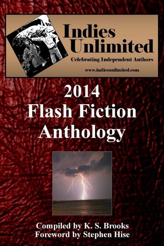 Indies Unlimited 2014 Flash Fiction Anthology